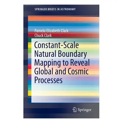 "Constant-Scale Natural Boundary Mapping to Reveal Global and Cosmic Processes" - "" ("Clark Pam