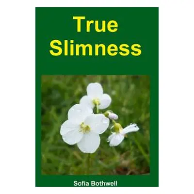 "True Slimness" - "" ("Bothwell Sofia")