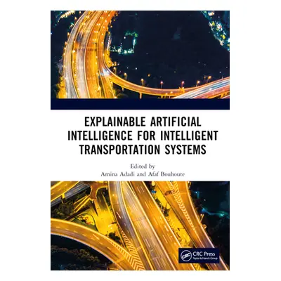 "Explainable Artificial Intelligence for Intelligent Transportation Systems" - "" ("Adadi Amina"