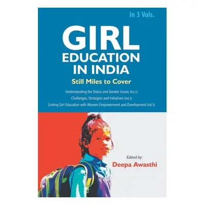 "Girl Education In India: Challenges, Strategies and Initiatives (Vol. 2nd)" - "" ("Awasthi Deep