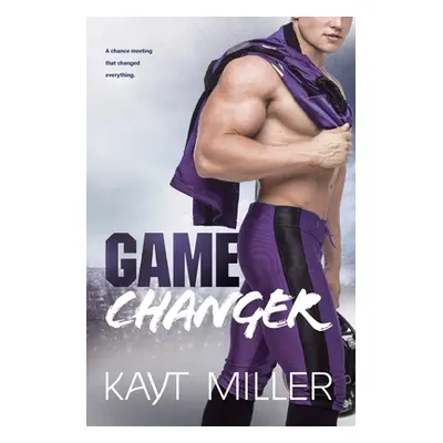 "Game Changer" - "" ("Miller Kayt")