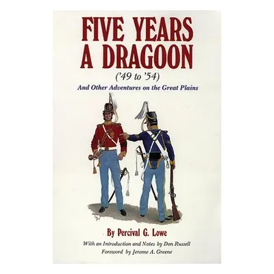 "Five Years a Dragoon ('49 to '54): And Other Adventures on the Great Plains" - "" ("Lowe Perciv