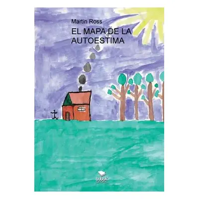 "El Mapa de la Autoestima" - "" ("Martin Ross")