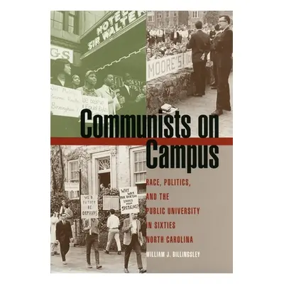 "Communists on Campus: Race, Politics, and the Public University in Sixties North Carolina" - ""