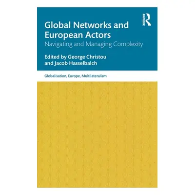 "Global Networks and European Actors: Navigating and Managing Complexity" - "" ("Christou George