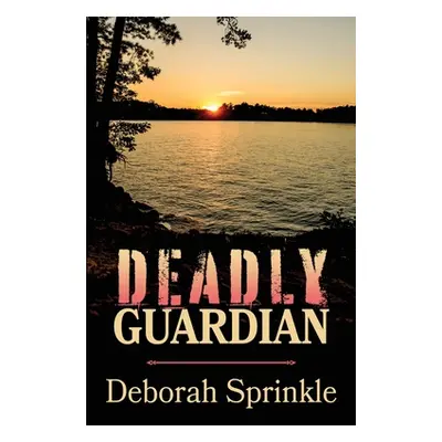 "Deadly Guardian" - "" ("Sprinkle Deborah")