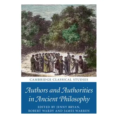 "Authors and Authorities in Ancient Philosophy" - "" ("Bryan Jenny")