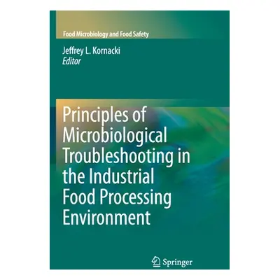 "Principles of Microbiological Troubleshooting in the Industrial Food Processing Environment" - 