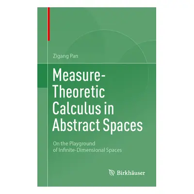 "Measure-Theoretic Calculus in Abstract Spaces: On the Playground of Infinite-Dimensional Spaces