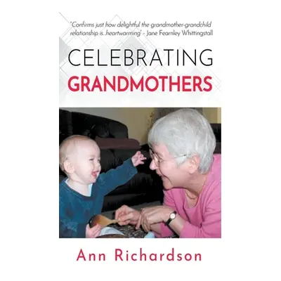 "Celebrating Grandmothers: Grandmothers Talk About their Lives" - "" ("Richardson Ann")