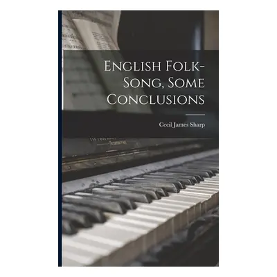 "English Folk-Song, Some Conclusions" - "" ("James Sharp Cecil")