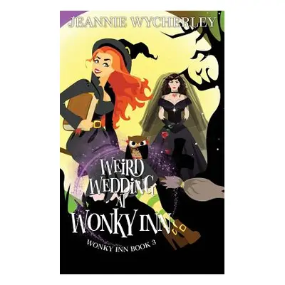 "Weird Wedding at Wonky Inn: Wonky Inn Book 3" - "" ("Wycherley Jeannie")