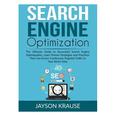 "Search Engine Optimization: The Ultimate Guide to Successful Search Engine Optimazation, Learn 