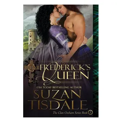 "Frederick's Queen: Book Two of The Clan Graham Series" - "" ("Tisdale Suzan")