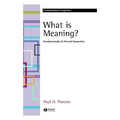 "What Is Meaning?: Fundamentals of Formal Semantics" - "" ("Portner Paul H.")