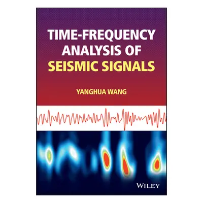 "Time-Frequency Analysis of Seismic Signals" - "" ("Wang Yanghua")