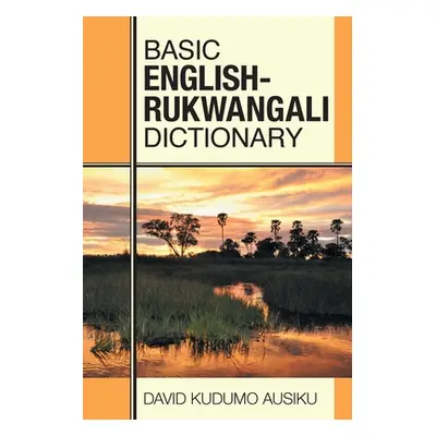 "Basic English - Rukwangali Dictionary" - "" ("Ausiku David Kudumo")