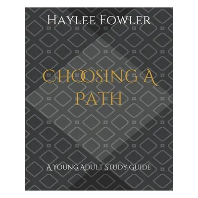 "Choosing A Path: A Young Adult Study Guide" - "" ("Church of Christ Perrin")