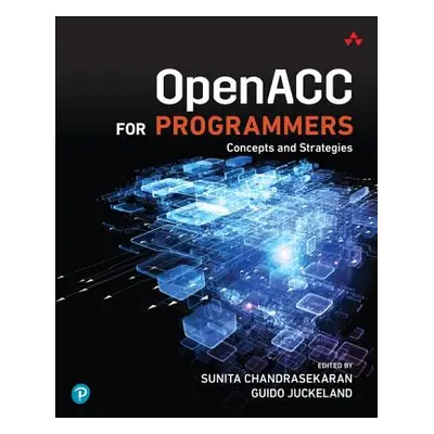 "Openacc for Programmers: Concepts and Strategies" - "" ("Chandrasekaran Sunita")