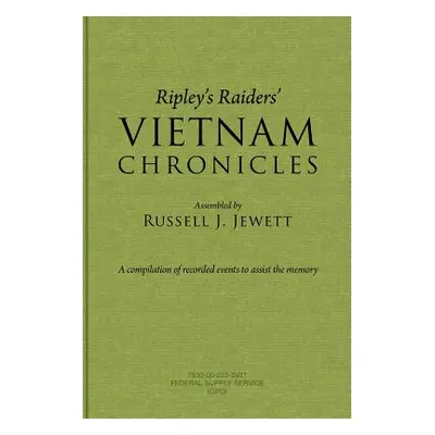 "Ripley's Raiders Vietnam Chronicles: A Compilation of Recorded Events to Assist the Memory" - "