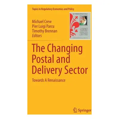 "The Changing Postal and Delivery Sector: Towards a Renaissance" - "" ("Crew Michael")