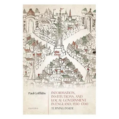 "Information, Institutions, and Local Government in England, 1550-1700: Turning Inside" - "" ("G