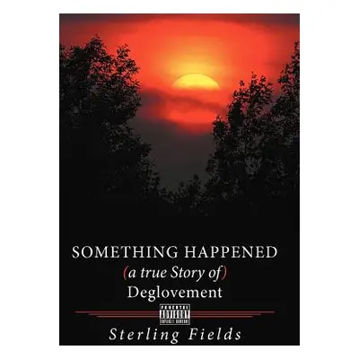 "Something Happened ( a True Story of ) Deglovement" - "" ("Fields Sterling")