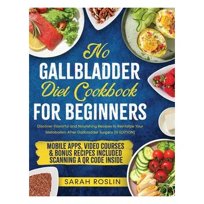 "No Gallbladder Diet Cookbook: Discover Flavorful and Nourishing Recipes to Revitalize Your Meta