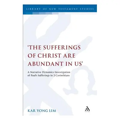 "The Sufferings of Christ Are Abundant In Us': A Narrative Dynamics Investigation of Paul's Suff