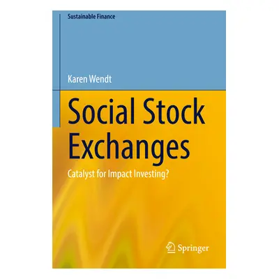 "Social Stock Exchanges: Catalyst for Impact Investing?" - "" ("Wendt Karen")