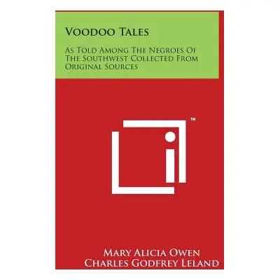 "Voodoo Tales: As Told Among the Negroes of the Southwest Collected from Original Sources" - "" 