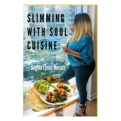 "Slimming With Soul Cuisine: Stories Untold" - "" ("Merritt Angela Lynne")