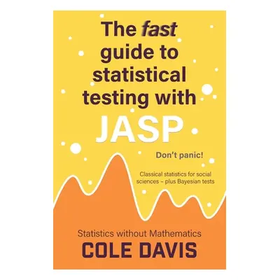 "The fast guide to statistical testing with JASP: Classical statistics for social sciences - plu