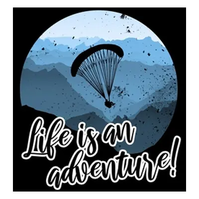 "Life is an adventure" - "" ("Liebe Paragliding")