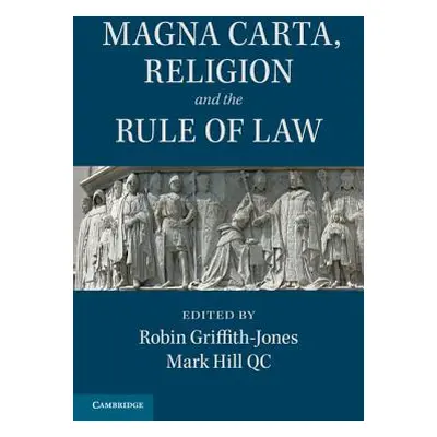 "Magna Carta, Religion and the Rule of Law" - "" ("Griffith-Jones Robin")