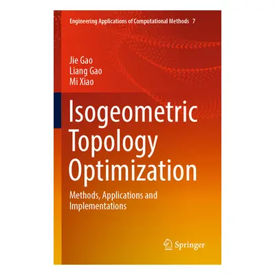 "Isogeometric Topology Optimization: Methods, Applications and Implementations" - "" ("Gao Jie")