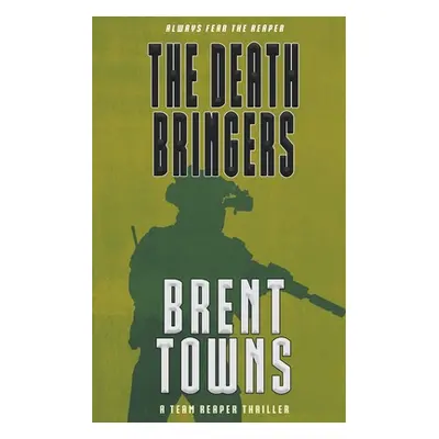 "The Death Bringers: A Team Reaper Thriller" - "" ("Towns Brent")