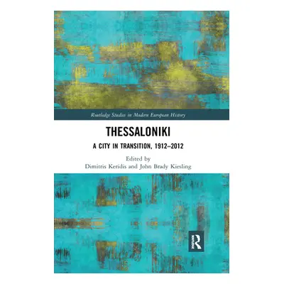 "Thessaloniki: A City in Transition, 1912-2012" - "" ("Keridis Dimitris")