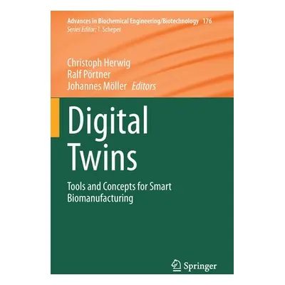 "Digital Twins: Tools and Concepts for Smart Biomanufacturing" - "" ("Herwig Christoph")