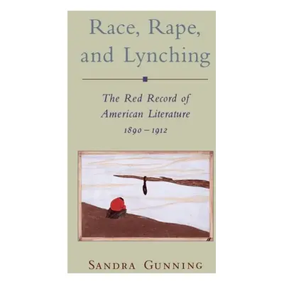 "Race, Rape, and Lynching: The Red Record of American Literature, 1890-1912" - "" ("Gunning Sand