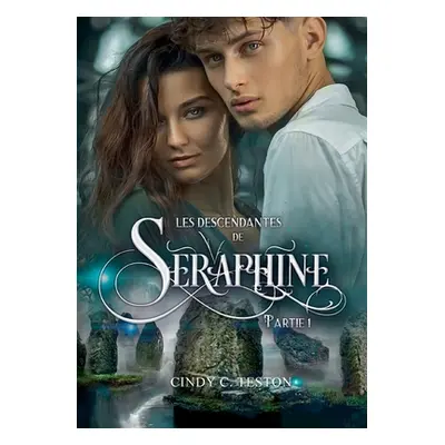 "Les Descendantes de Sraphine, Partie 1: Romance Fantastique Young Adult" - "" ("Teston Cindy C.