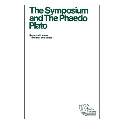 "The Symposium and the Phaedo" - "" ("Plato")