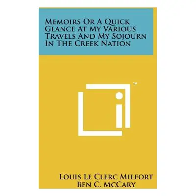 "Memoirs Or A Quick Glance At My Various Travels And My Sojourn In The Creek Nation" - "" ("Milf