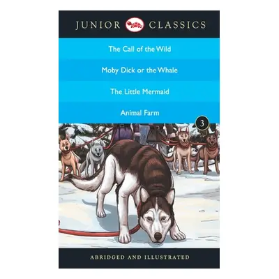 "Junior Classic - Book-3 (The Call of the Wild, Moby Dick or The Whale, The Little Mermaid, Anim