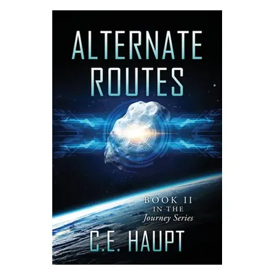 "Alternate Routes: Book II in the Journey Series" - "" ("Haupt C. E.")