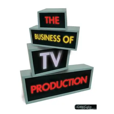 "The Business of TV Production" - "" ("Collie Craig")