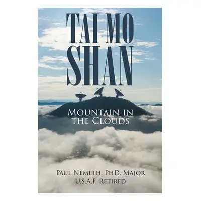 "Tai Mo Shan: Mountain in the Clouds" - "" ("Nemeth Major U. S. a. F. Retired Paul")