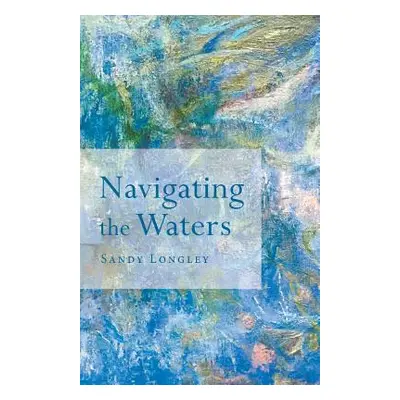 "Navigating the Waters" - "" ("Longley Sandy")