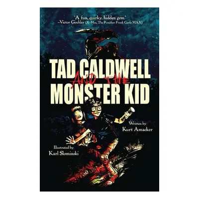 "Tad Caldwell and the Monster Kid" - "" ("Amacker Kurt")