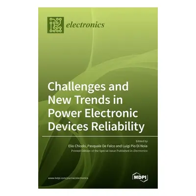 "Challenges and New Trends in Power Electronic Devices Reliability" - "" ("Chiodo Elio")